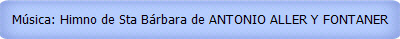 M�sica: Himno de Sta B�rbara de ANTONIO ALLER Y FONTANER
