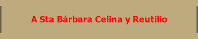 A Sta B�rbara Celina y Reutilio