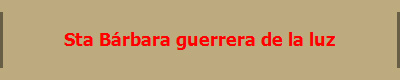 Sta B�rbara guerrera de la luz